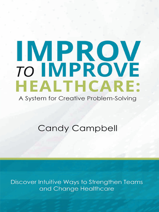 Title details for Improv to Improve Healthcare by Candy Campbell - Available